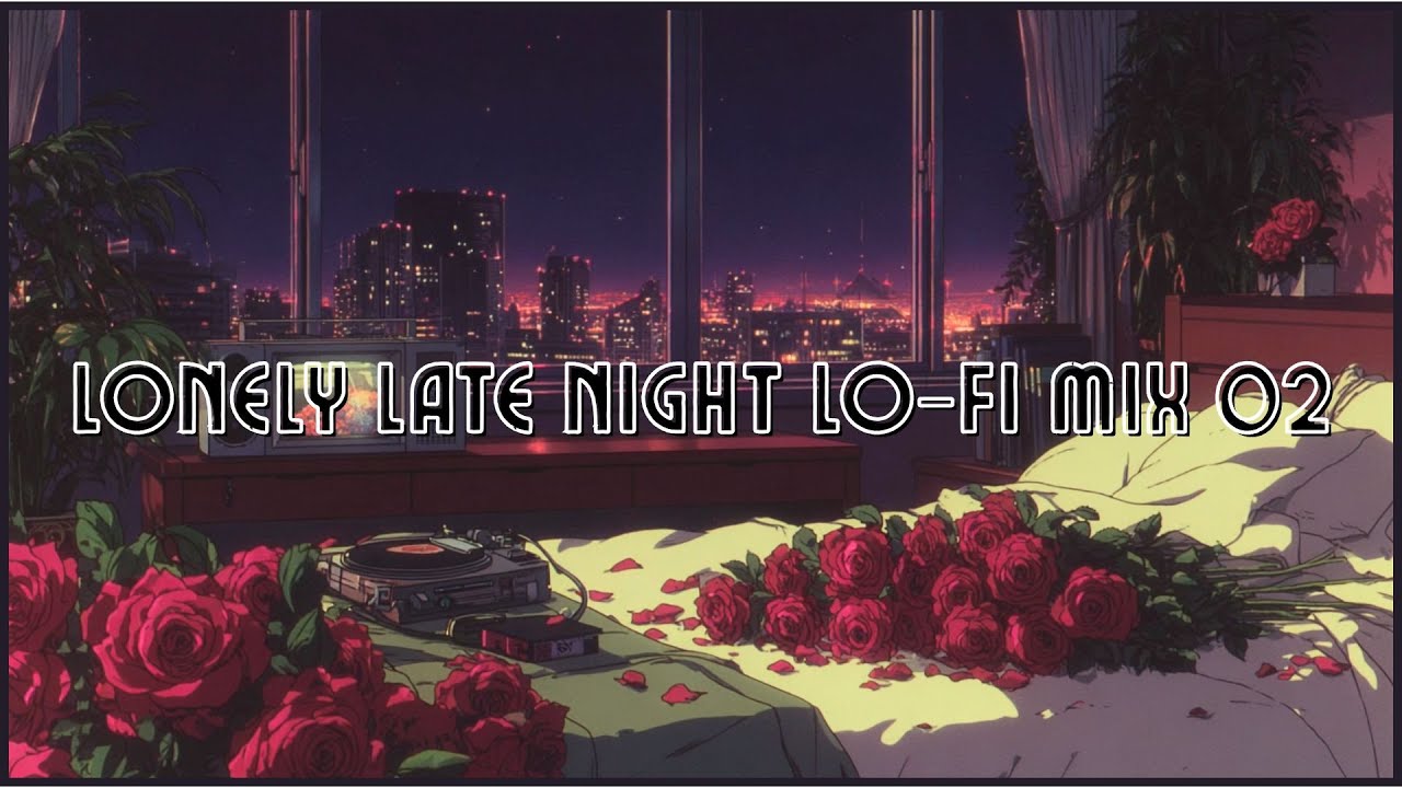 Lonely late night mix 02  | chill beats & heartbreak 🥀❤️‍🩹