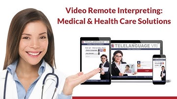 Video Remote Interpreting: Medical and Health Care Solutions