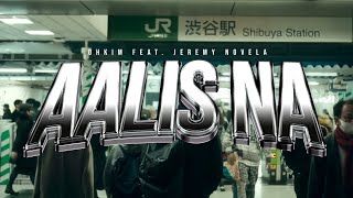 AALIS NA - Ohkim feat. Jeremy Novela (Official Music Video)