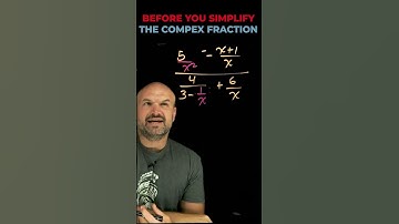 Before you Simplify the Complex Fraction