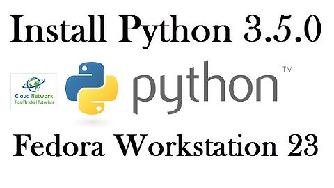 How to Install Python 3.5.0 in Fedora Live Workstation