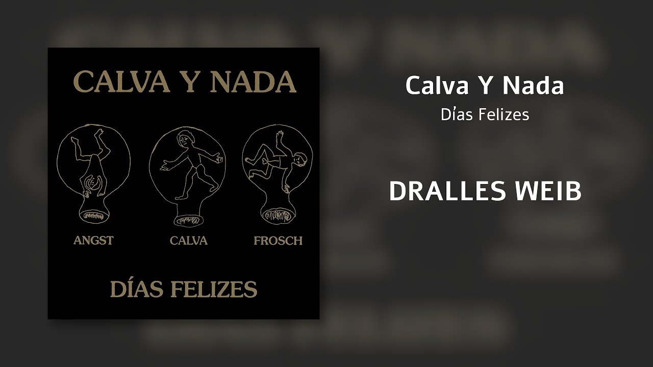 Dralles Weib - Calva Y Nada (Días Felizes)