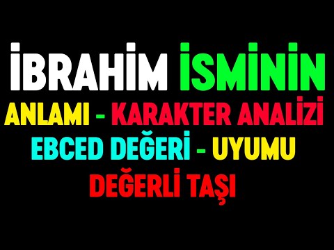 İbrahim isminin anlamı nedir Detaylı karakter analizi ebced değeri uyumu değerli taşı numeroloji