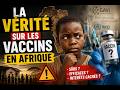 La vérité sur les vaccins envoyés en Afrique