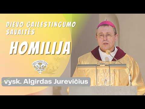 2026-04-10 vyskupo Algirdo Jurevičiaus Dievo Gailestingumo savaitės homilija