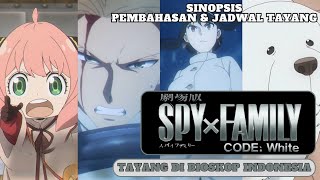 Sinopsis & Pembahasan Spy X Family : Code White Tayang Di Bioskop Indonesia !!