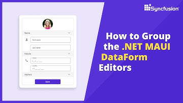 How to Group the  .NET MAUI DataForm Editors