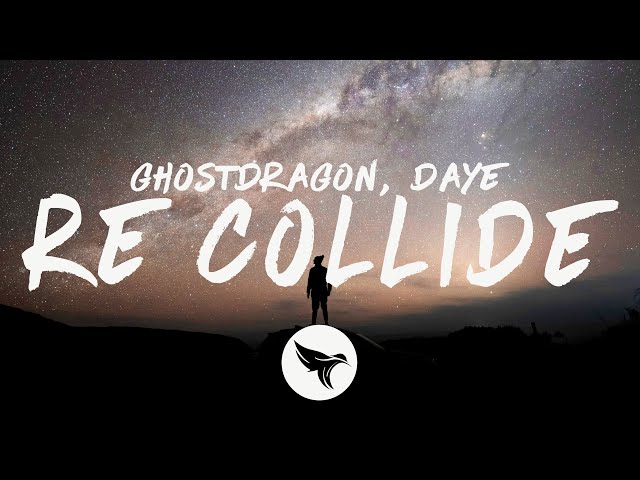 GhostDragon - re-collide (Lyrics) ft. Daye class=