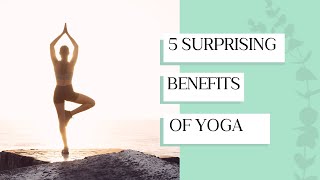 5 Surprising Benefits Of Practicing Yoga Every Day