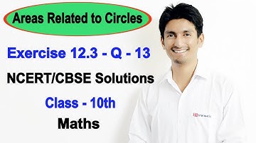 Areas Related to Circles Class 10 Maths | Chapter 12 (Ex 12.3) | NCERT Solutions