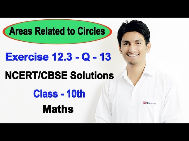 Areas Related to Circles Class 10 Maths | Chapter 12 (Ex 12.3) | NCERT Solutions