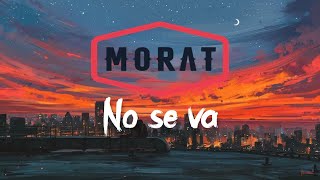 Video thumbnail of "Morat - No se va (Letra)"