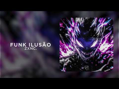 Zxnc FUNK ILUSÃO 