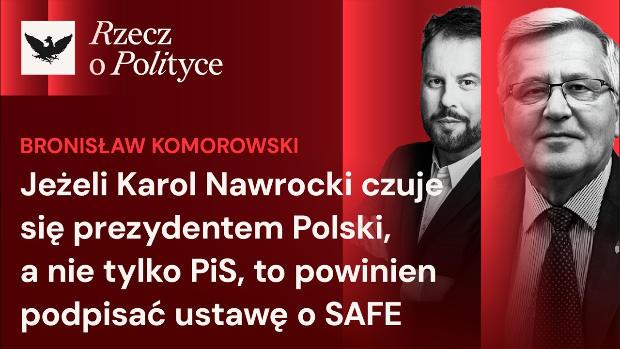 Komorowski: Zawetowanie ustawy o SAFE przez Karola Nawrockiego to byłaby zdrada stanu