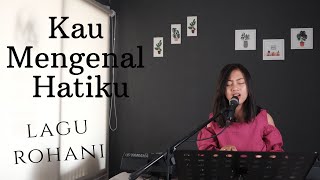 KAU MENGENAL HATIKU ( LAGU ROHANI ) - MICHELA THEA COVER