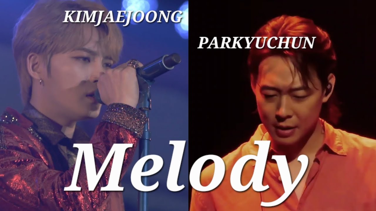 김재중 박유천 KIMJAEJOONG PARKYUCHUN ジェジュン ユチョン Melody