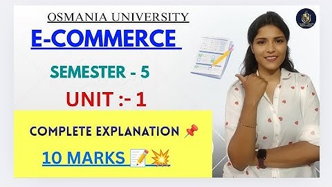 E-COMMERCE | UNIT-1 || VOLLEDIGE UITLEG | SEMESTER-5 | OSMANIA UNIVERSITY | ‎@shivanipallela