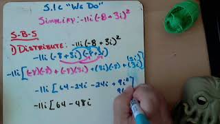 5.1c Simplify  -11i (-8+3i)^2