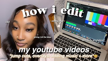 how i edit my videos for youtube! (transitions, adding music, overlays + more)