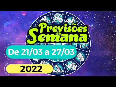 Previsões da Semana Para o Seu Signo - De 21 de Março a 27 de Março de 2022