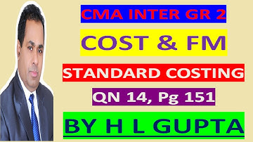 STANDARD COSTING QN 14, CMA GR 2 Pg 151 HL GUPTA To Buy CLS CA/CMA CALL-8920730907