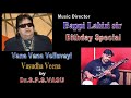 Drspsvasu bappilahari birt.ay special vana vana velluvaye veena