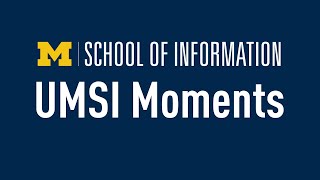UMSI Moments