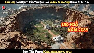 [Review Phim] Năm 2085 Loài Người Sống Trên Sao Hỏa Và Mở Trang Trại Robot AI Tại Đây