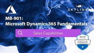 MB-901- Microsoft Dynamics 365 Fundamentals - Sales Capabilities