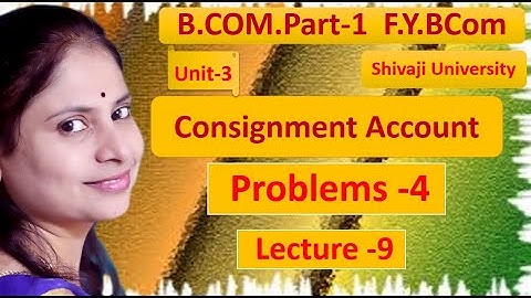 @9 | Consignment Accounts  | Problems -4  |  Financial Accounting | FYBCOM |