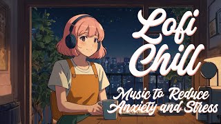 Chill Lofi Beats for Relaxing and Studying