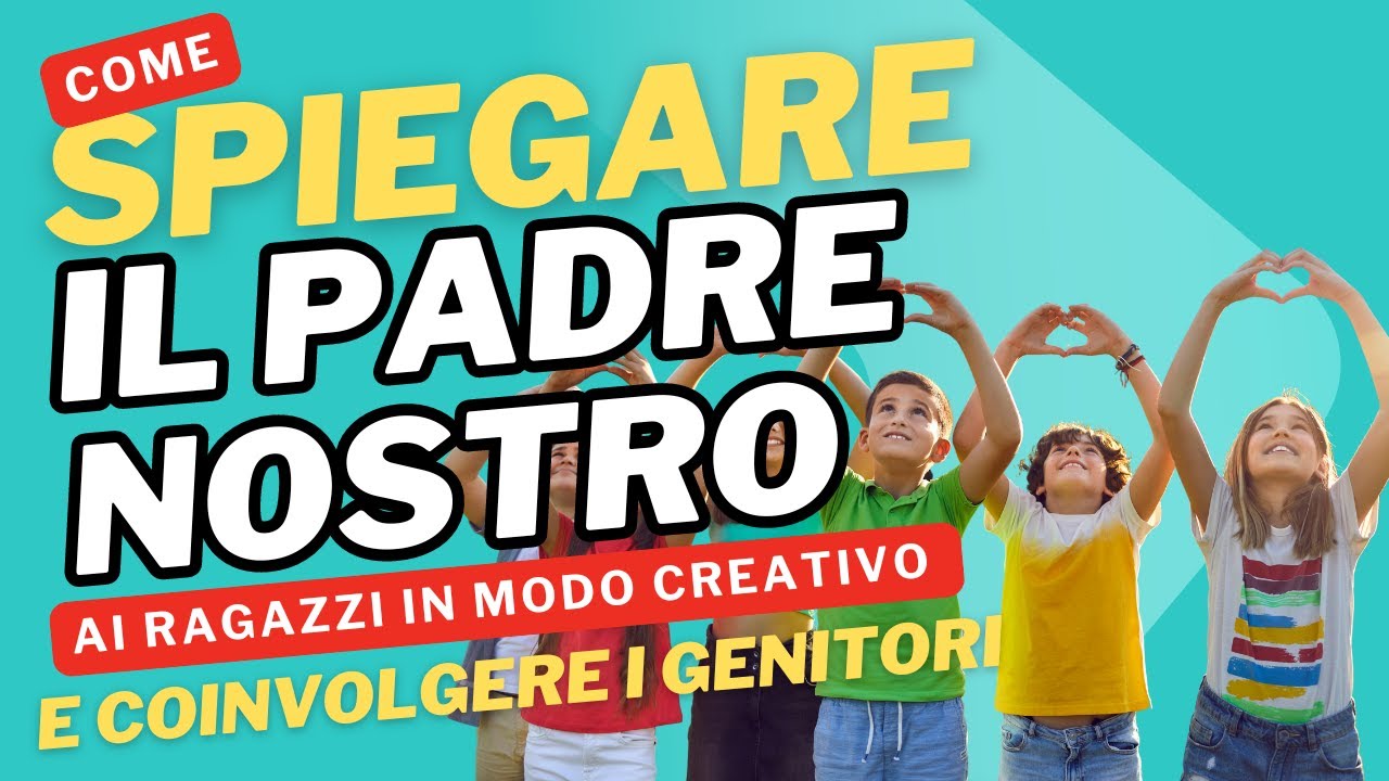 Il Padre Nostro spiegato ai ragazzi con attività, giochi, preghiera