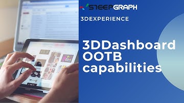 Introduction to 3DDashboard OOTB Capabilities | 3DEXPERIENCE | SteepGraph