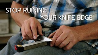 STOP RUINING YOUR KNIFE EDGE