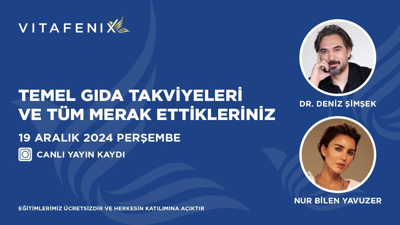 Nur Bilen Yavuzer / Deniz Şimşek Temel Gıda Takviyelerinde Merak Ettikleriniz Vitafenix Canlı Yayın