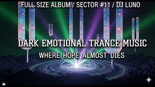 Dark Emotional Trance Jorney / Sector #11 (Full Size Album) /DJ LUNO