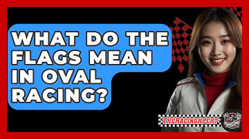 What Do The Flags Mean In Oval Racing? - The Racing Xpert