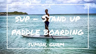 SUP - Stand Up Paddle Boarding | Tumom, Guam | Vlog 74