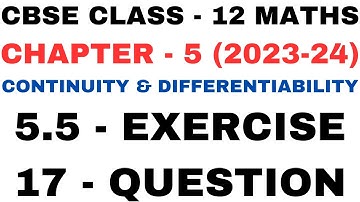 17 Question ex5.5 l Chapter 5 Continuity and Differentiability l Class12th Maths l NEW NCERT 2023-24