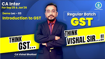 Demo Lec 03: Introduction to GST | CA CMA Inter GST | Regular Batch | CA Vishal Bhattad (VB Sir)
