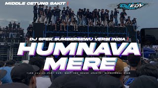 Dj Sumbersewu V2  Humnava Mere Middle Sakit Bass Padat ft Ba  Malang