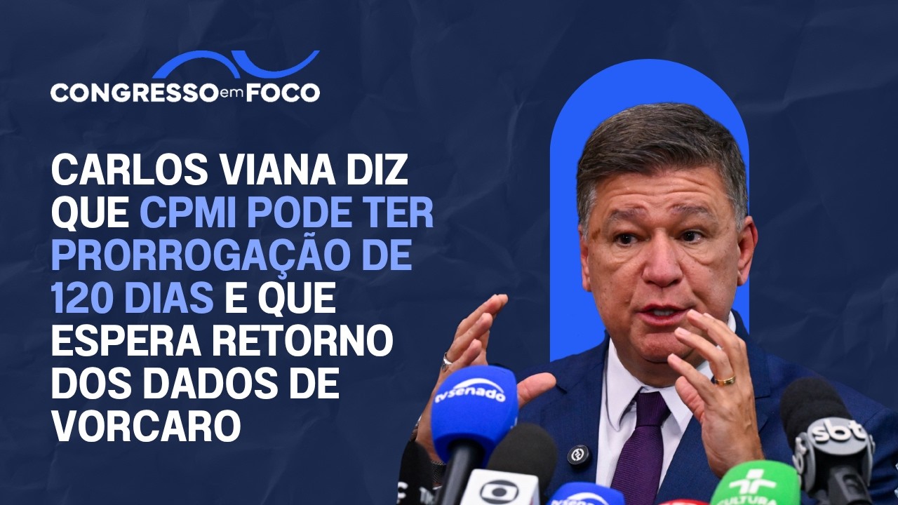 Carlos Viana diz que CPMI pode ter prorrogação de 120 dias e que espera retorno dos dados de Vorcaro