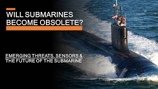 The Future of the Submarine  Emerging Threats, Sensors & Transparent Oceans