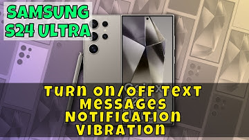 How to Turn On/Off Text Messages Notification Vibration On Samsung Galaxy S24 Ultra