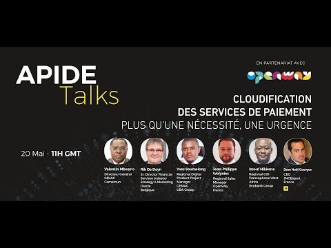 Apide Talks & Openway : Cloudification des services de paiement, plus qu'une nécessité une urgence