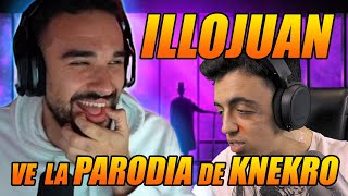 ILLOJUAN reacciona a mi PARODIA DE KNEKRO