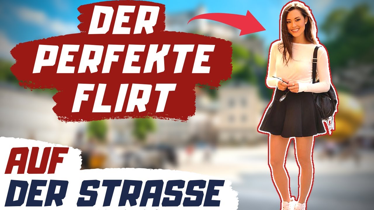 DER PERFEKTE FLIRT - Fremde Frauen auf der Straße ansprechen (bester Flirtcoach deckt auf)