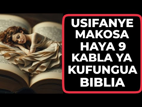 USITHUBUTU KUFANYA MAMBO HAYA 9 KABLA HUJAFUNGUA BIBLIA LA 6 NA 8 LITAKUTISHA