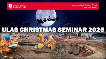 ULAS Christmas Archaeology Seminar 2025