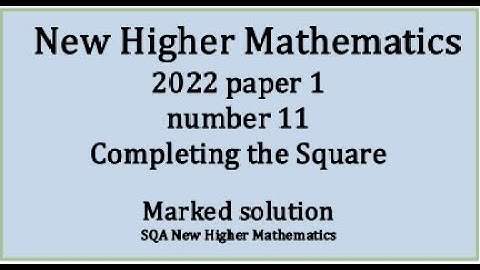 2022 SQA Higher Mathematics Paper 1 no.11 Completing the square